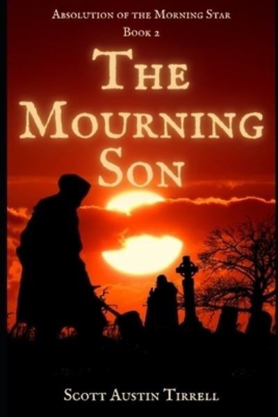 Cover for Scott a Tirrell · The Mourning Son: Journey to Dis - Absolution of the Morning Star (Taschenbuch) (2022)