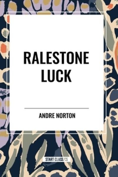 Ralestone Luck - Andre Norton - Books - Sta - 9798880910489 - May 15, 2024
