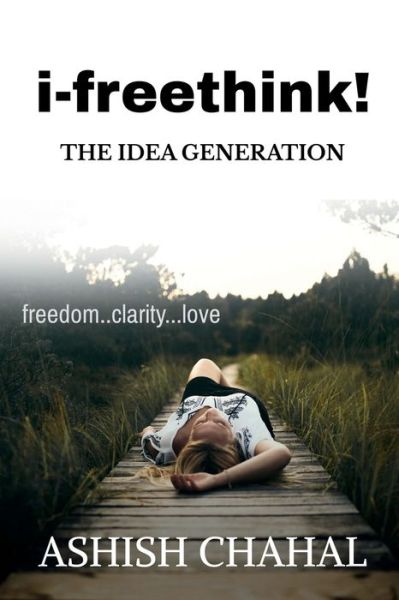 Cover for Ashish Chahal · I-freethink: the Idea Generation (Paperback Book) (2021)