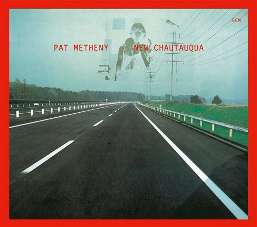 New Chautauqua - Pat Metheny - Musiikki - ECM - 0602517758490 - maanantai 10. marraskuuta 2008