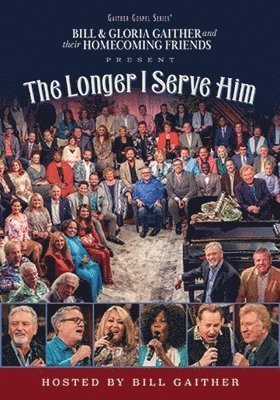 Cover for Bill &amp; Gloria Gaither · The Longer I Serve Him (DVD) (2020)