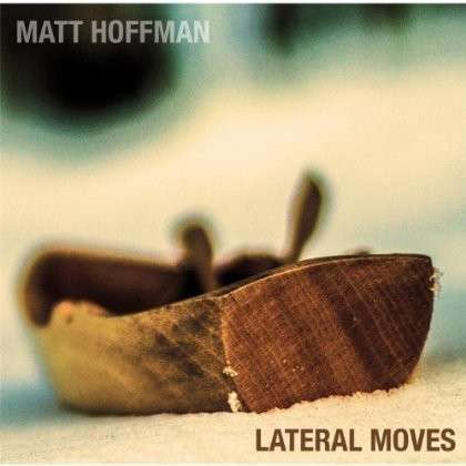 Cover for Matt Hoffman · Lateral Moves (CD) (2013)