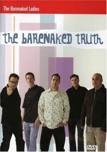 The Barenaked Truth - Barenaked Ladies - Musik - MUSIC DVD - 0801464903490 - 27. juni 2005