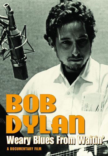 Cover for Bob Dylan · Weary Blues From Waitin (DVD) (2010)