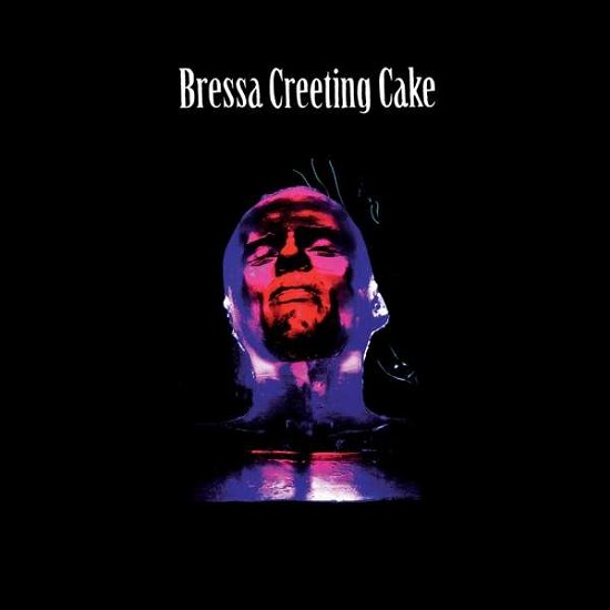 Cover for Bressa Creeking Cake (LP) (2017)