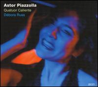 Quatuor Caliente Debora Russ - Astor Piazzolla - Muziek - AEON - 3760058367490 - 2 mei 2011