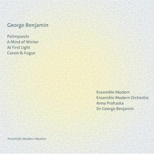 Cover for Ensemble Modern | Anna Prohaska | Sir George Benjamin · George Benjamin: Palimpsests | A Mind of Winter | At First Light | Canon and Fugue (CD) (2024)