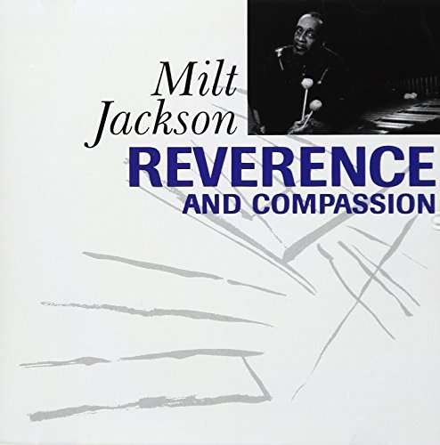 Cover for Milt Jackson · Reverence &amp; Compassion (CD) (2017)