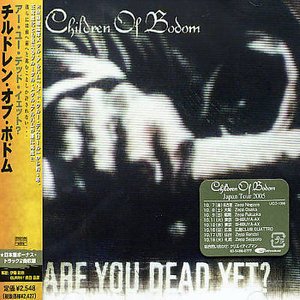 Are You Dead Yet ? + 2 - Children of Bodom - Musik - TOSHIBA - 4988005403490 - 14. september 2005