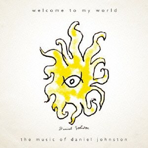 Cover for Daniel Johnston · Welcome to My World (CD) [Japan Import edition] (2021)
