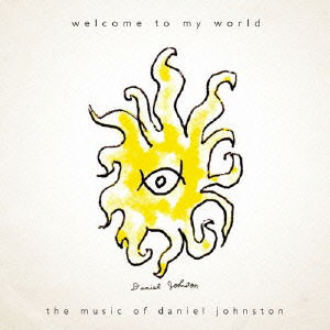 Cover for Daniel Johnston · Welcome to My World (CD) [Japan Import edition] (2021)