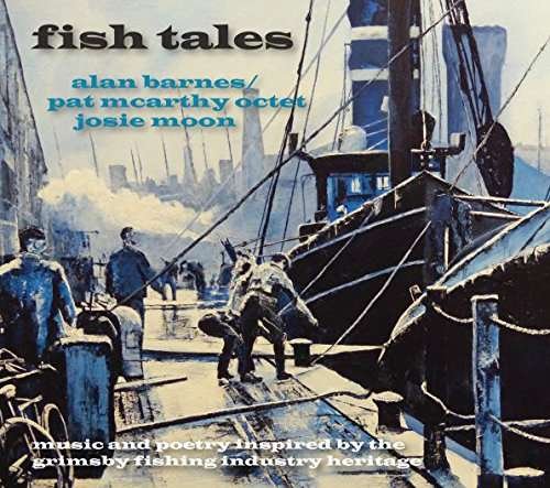 Cover for Alan Barnes / Pat Mccarthy Octet &amp; Josie Moon · Fish Tales (CD) (2017)
