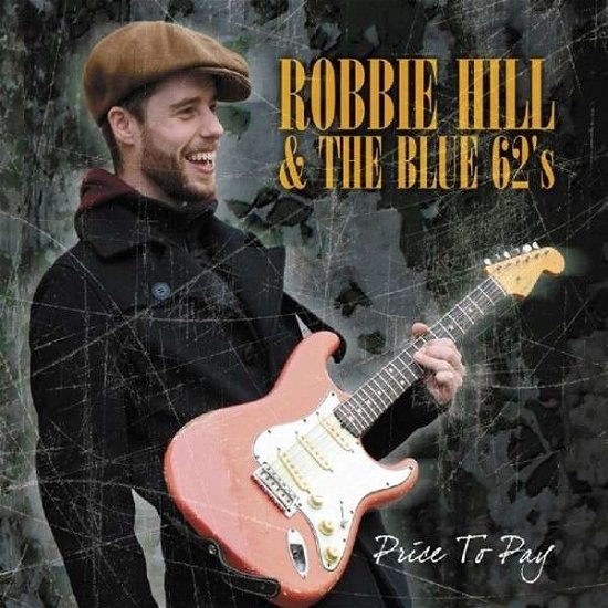 Cover for Robbie Hill &amp; the Blue 62s · Price To Pay (CD) [Digipak] (2013)