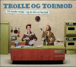 Cover for Trolle og Tormod · 12 sunde sange - og én der er for fed (CD) (2012)