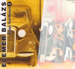Elemer -Quintet- Balazs · Always That Moment 2 (CD) (2009)