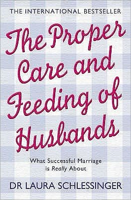 Cover for Dr. Laura Schlessinger · The Proper Care and Feeding of Husbands: What Successful Marriage is Really About (Paperback Book) (2004)