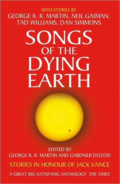 Songs of the Dying Earth - Gardner Dazois - Kirjat - HarperCollins Publishers - 9780007277490 - torstai 29. syyskuuta 2011