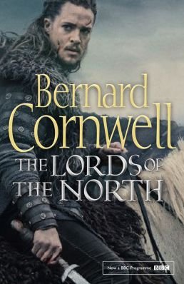 Cover for Bernard Cornwell · The Lords of the North - The Last Kingdom Series (Paperback Book) [TV tie-in edition] (2017)