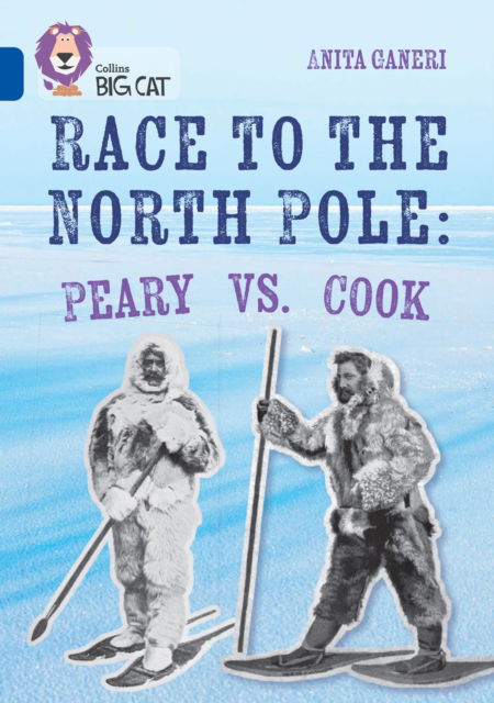 Cover for Anita Ganeri · Race to the North Pole: Peary VS. Cook: Band 16/Sapphire - Collins Big Cat (Paperback Book) (2025)