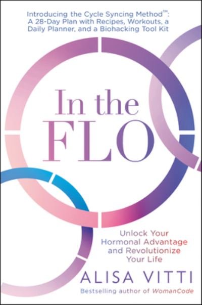Cover for Alisa Vitti · In the FLO: Unlock Your Hormonal Advantage and Revolutionize Your Life (Paperback Bog) (2021)