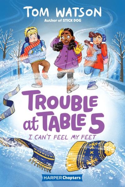 Trouble at Table 5 #4: I Can't Feel My Feet - HarperChapters - Tom Watson - Books - HarperCollins Publishers Inc - 9780062953490 - December 22, 2020