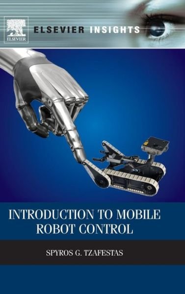 Cover for Tzafestas, Spyros G (School of Electrical and Computer Engineering, National Technical University of Athens, Athens, Greece) · Introduction to Mobile Robot Control (Innbunden bok) (2013)