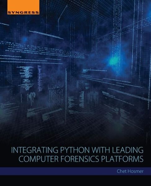 Cover for Hosmer, Chet (President, Python Forensics, Inc.) · Integrating Python with Leading Computer Forensics Platforms (Paperback Bog) (2016)