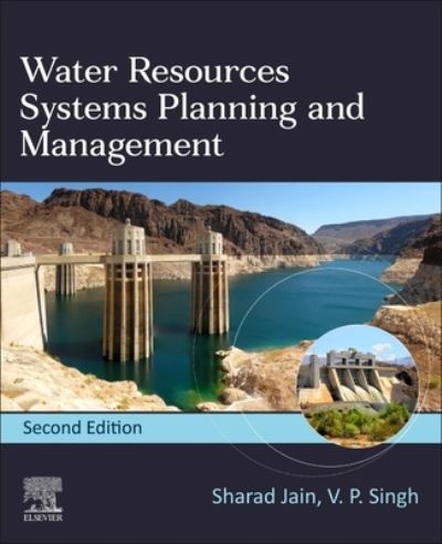 Cover for Jain, Sharad K. (Former Director, National Institute of Hydrology, Roorkee, Uttaranchal, India.  Visiting Professor, Civil Engineering Department, IIT Roorkee, India.) · Water Resources Systems Planning and Management (Paperback Book) (2023)