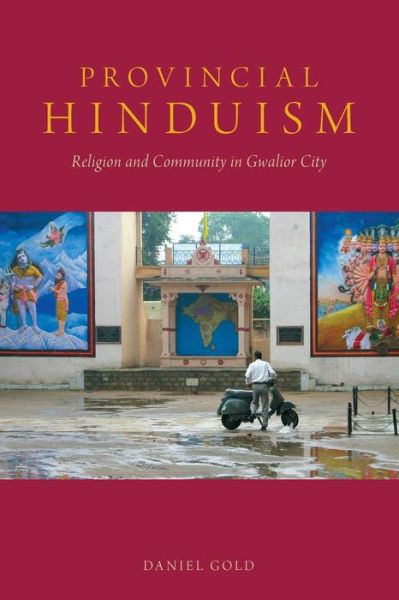 Cover for Daniel Gold · Provincial Hinduism: Religion and Community in Gwalior City (Paperback Book) (2015)