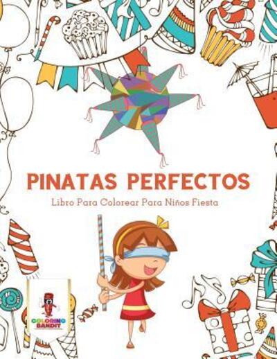 Cover for Coloring Bandit · Pinatas Perfectos : Libro Para Colorear Para Niños Fiesta (Paperback Book) (2017)