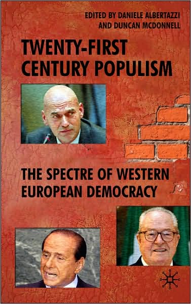 Cover for Daniele Albertazzi · Twenty-First Century Populism: The Spectre of Western European Democracy (Hardcover Book) (2007)