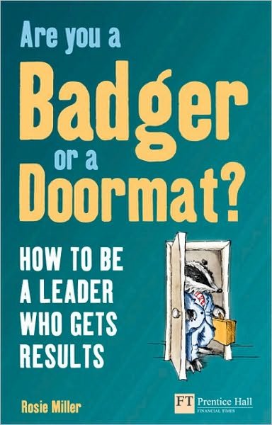 Cover for Rosie Miller · Are you a Badger or a Doormat?: How to be a Leader who gets Results - Financial Times Series (Paperback Book) (2009)