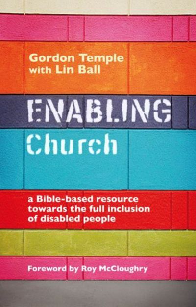 Enabling Church: A Bible-Based Resource Towards The Full Inclusion Of Disabled People - Gordon Temple - Books - SPCK Publishing - 9780281066490 - May 1, 2012