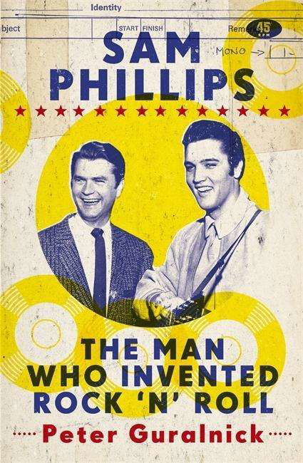 Cover for Peter Guralnick · Sam Phillips: The Man Who Invented Rock 'n' Roll (Paperback Bog) (2015)