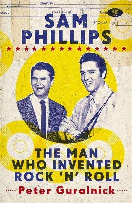 Cover for Peter Guralnick · Sam Phillips: The Man Who Invented Rock 'n' Roll (Paperback Book) (2015)