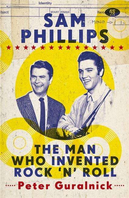 Sam Phillips: The Man Who Invented Rock 'n' Roll - Peter Guralnick - Bøker - Orion Publishing Co - 9780297609490 - 12. november 2015