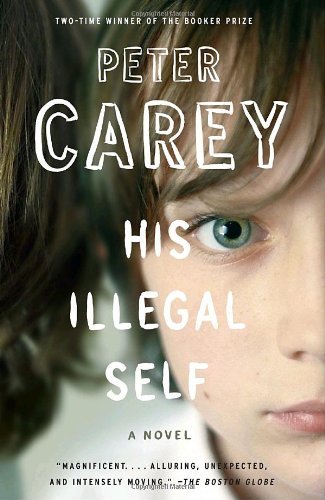 Cover for Peter Carey · His Illegal Self (Vintage International) (Paperback Book) [Reprint edition] (2009)