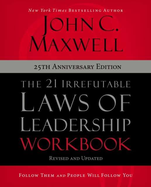 Cover for John C. Maxwell · The 21 Irrefutable Laws of Leadership Workbook 25th Anniversary Edition: Follow Them and People Will Follow You (Pocketbok) (2022)