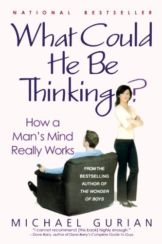 What Could He Be Thinking?: How a Man's Mind Really Works - Michael Gurian - Books - St. Martin's Griffin - 9780312311490 - September 26, 2004