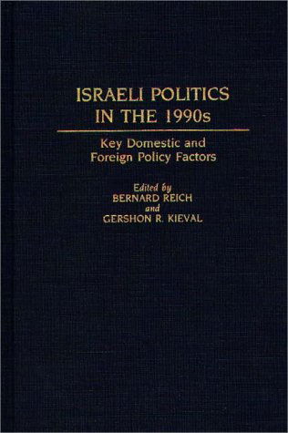 Cover for Gershon Kieval · Israeli Politics in the 1990s: Key Domestic and Foreign Policy Factors (Hardcover Book) [Ex-library edition] (1991)