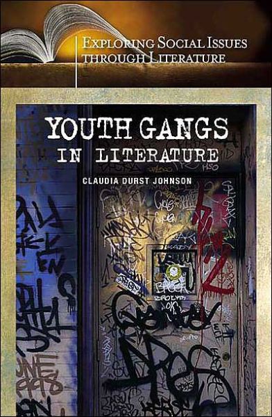 Cover for Claudia Durst Johnson · Youth Gangs in Literature - Exploring Social Issues through Literature (Hardcover Book) (2004)