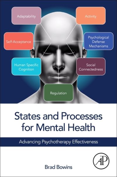 Cover for Bowins, Brad (Psychiatrist, Researcher, and Founder, The Centre For Theoretical Research in Psychiatry and Clinical Psychology, Toronto, Canada) · States and Processes for Mental Health: Advancing Psychotherapy Effectiveness (Paperback Book) (2021)