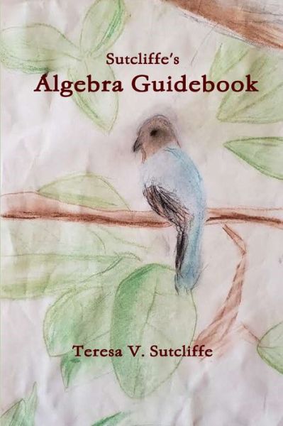 Cover for Teresa V. Sutcliffe · Sutcliffe's Algebra Guidebook (Book) (2019)