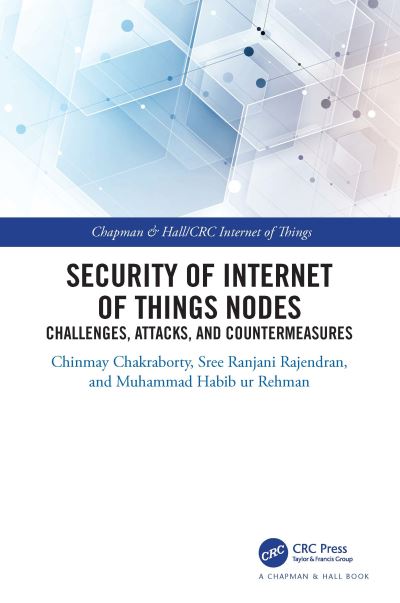 Cover for Sree Ranjani Rajendran · Security of Internet of Things Nodes: Challenges, Attacks, and Countermeasures - Chapman &amp; Hall / CRC Internet of Things (Hardcover Book) (2021)