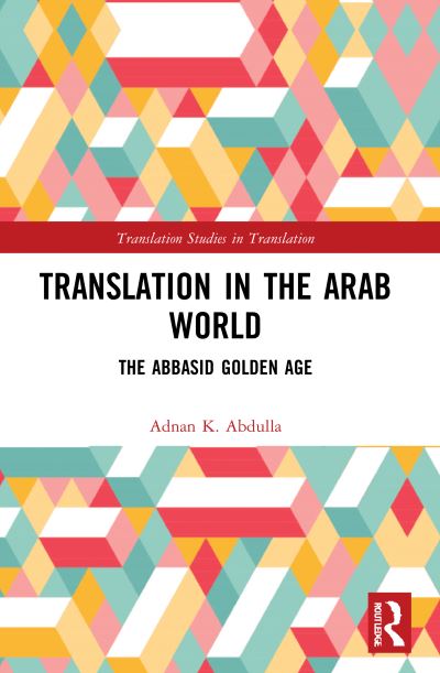 Cover for Adnan K. Abdulla · Translation in the Arab World: The Abbasid Golden Age - Translation Studies in Translation (Taschenbuch) (2022)