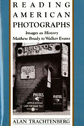 Reading American Photographs: Images As History, Mathew Brady to Walker Evans - Alan Trachtenberg - Books - Hill and Wang - 9780374522490 - November 1, 1990