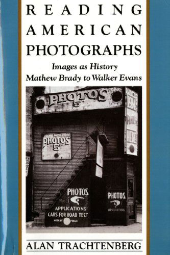 Reading American Photographs: Images As History, Mathew Brady to Walker Evans - Alan Trachtenberg - Książki - Hill and Wang - 9780374522490 - 1 listopada 1990