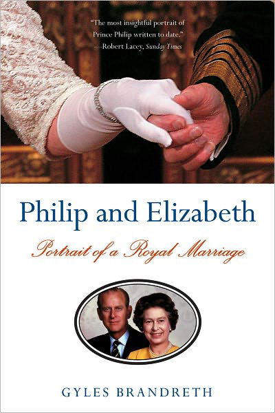 Cover for Gyles Brandreth · Philip and Elizabeth: Portrait of a Royal Marriage (Paperback Book) [Reprint edition] (2006)