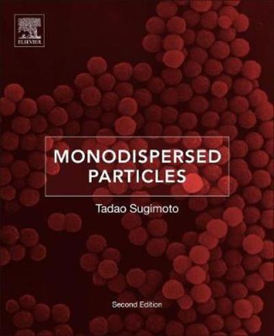 Cover for Sugimoto, Tadao (Emeritus Professor, Tohoku University, Sendai, Japan) · Monodispersed Particles (Inbunden Bok) (2019)