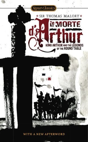 Cover for Thomas Malory · Le Morte D'Arthur: King Arthur and the Legends of the Round Table (Paperback Book) [Signet Classics edition] (2010)